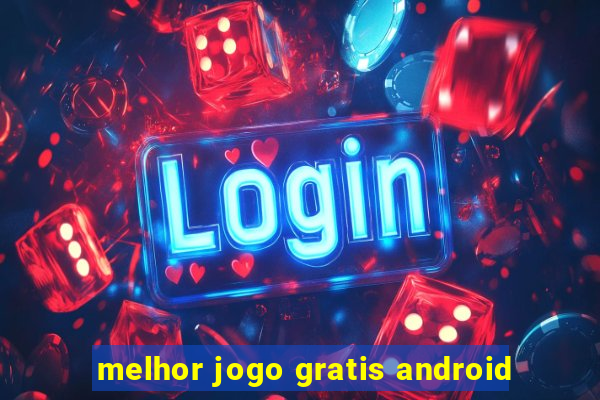 melhor jogo gratis android